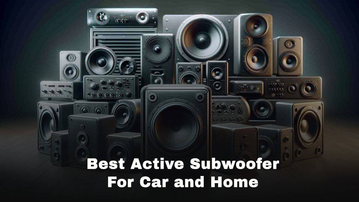 Best Active Subwoofer For Car